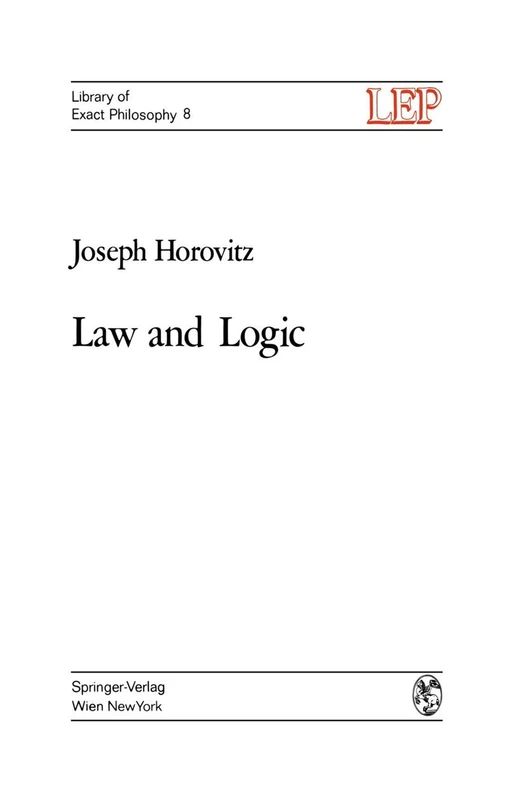 Law and Logic: A Critical Account of Legal Argument: 8 (LEP Library of Exact Philosophy, 8)