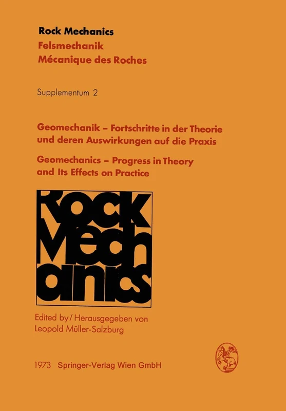 Geomechanik ― Fortschritte in der Theorie und deren Auswirkungen auf die Praxis / Geomechanics ― Progress in Theory and Its Effects on Practice: ... Mecanique des roches. Supplementa, 2)