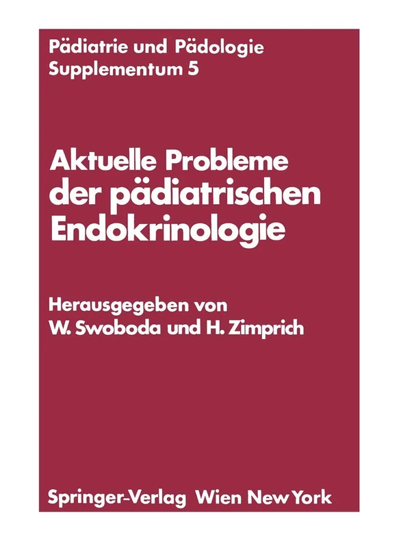 Aktuelle Probleme der pädiatrischen Endokrinologie: Symposium, Wien, 28. September 1976: 5 (Pädiatrie und Pädologie Supplementa, 5)