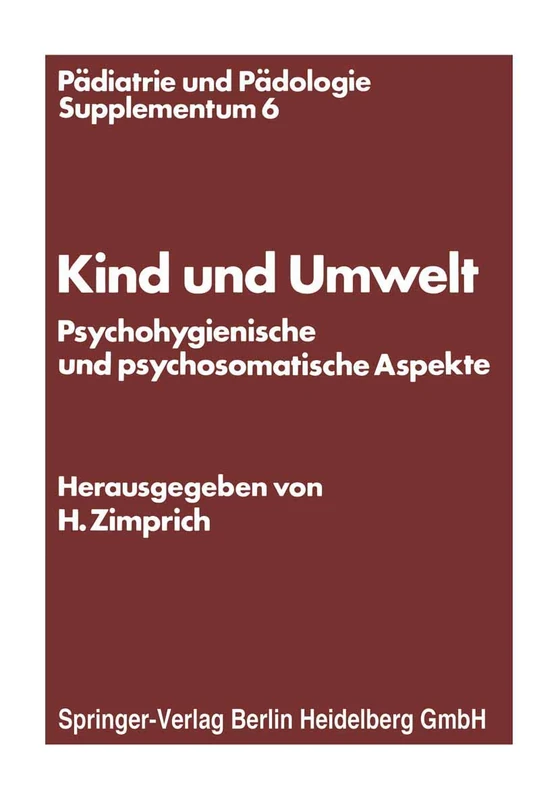 Kind und Umwelt: Psychohygienische und psychosomatische Aspekte: 6 (Pädiatrie und Pädologie Supplementa, 6)