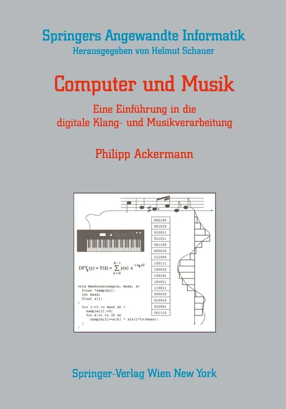 Computer und Musik: Eine Einführung in die digitale Klang- und Musikverarbeitung (Springers Angewandte Informatik)