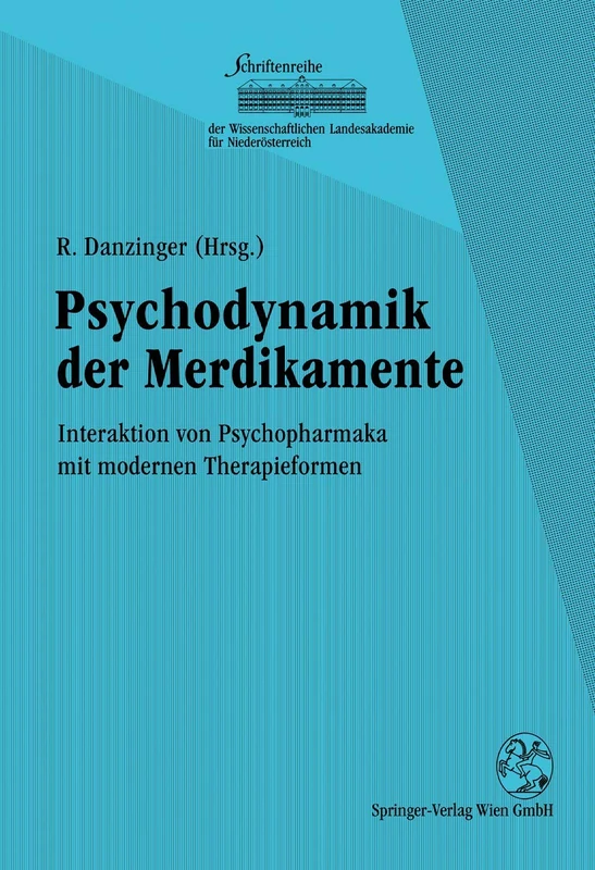 Psychodynamik der Medikamente: Interaktion von Psychopharmaka mit modernen Therapieformen (Schriftenreihe der Wissenschaftlichen Landesakademie für Niederösterreich)