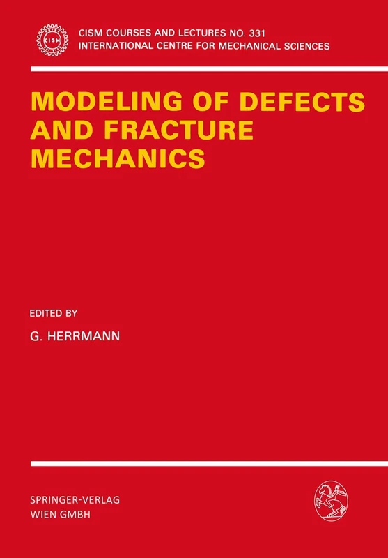 Modeling of Defects and Fracture Mechanics: 331 (CISM International Centre for Mechanical Sciences, 331)