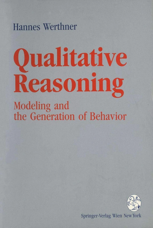 Qualitative Reasoning: Modeling and the Generation of Behavior
