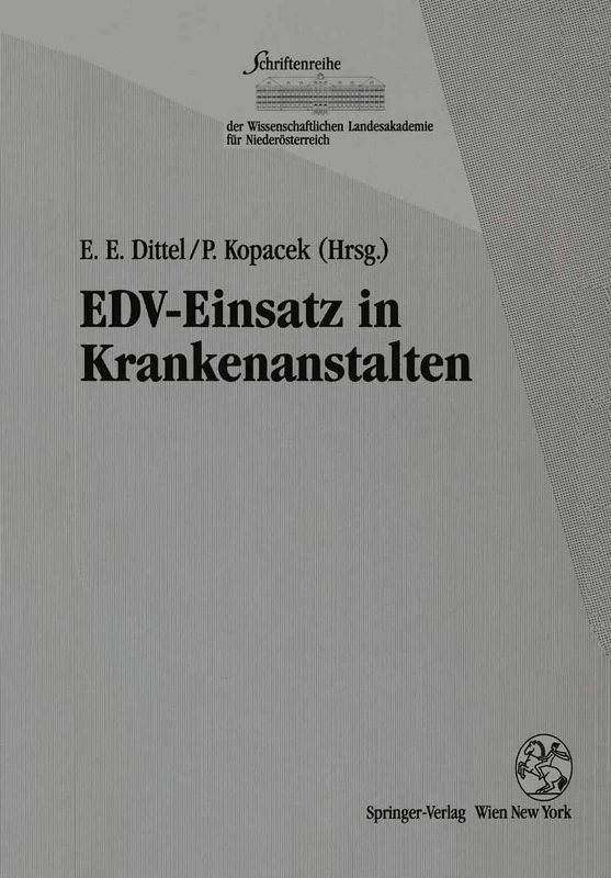 EDV-Einsatz in Krankenanstalten (Schriftenreihe der Wissenschaftlichen Landesakademie für Niederösterreich)