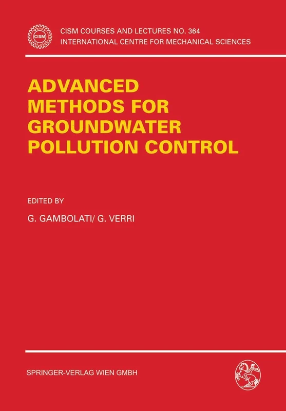 Advanced Methods for Groundwater Pollution Control: 364 (CISM International Centre for Mechanical Sciences, 364)