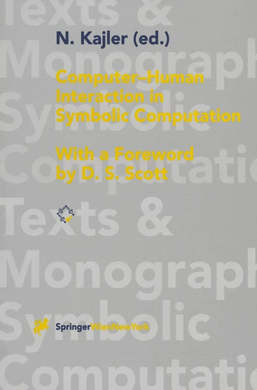 Computer - Human Interaction in Symbolic Computation (Texts & Monographs in Symbolic Computation)