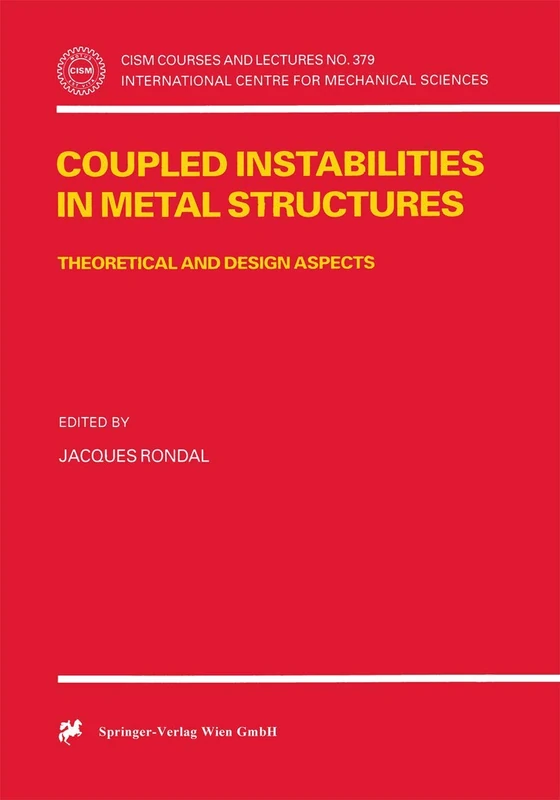 Coupled Instabilities in Metal Structures: Theoretical and Design Aspects: 379 (CISM International Centre for Mechanical Sciences, 379)