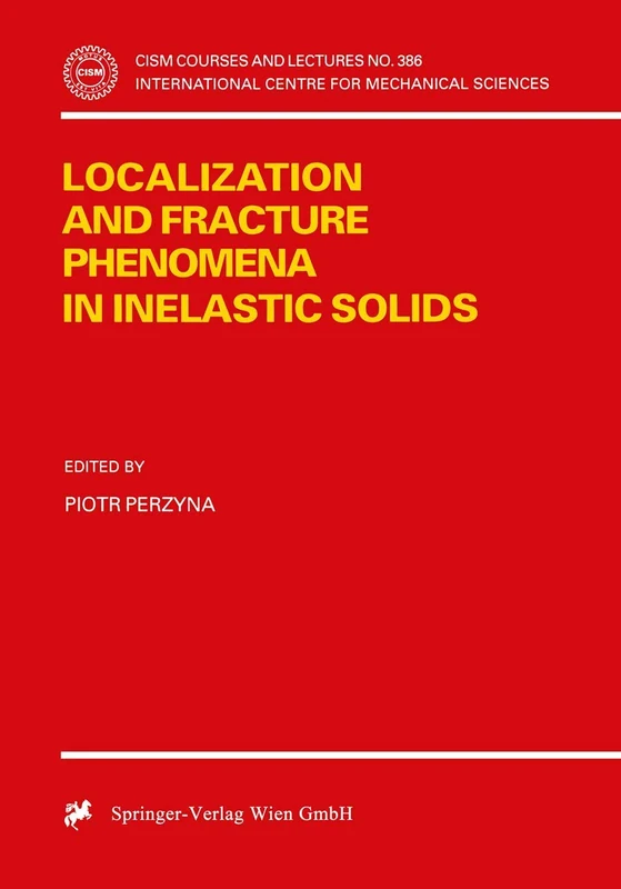Localization and Fracture Phenomena in Inelastic Solids: 386 (CISM International Centre for Mechanical Sciences, 386)
