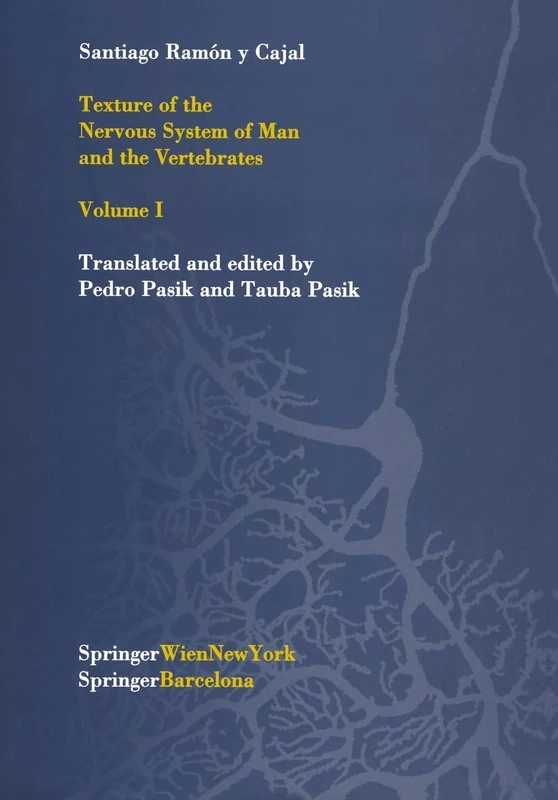 Texture of the Nervous System of Man and the Vertebrates: Volume I: 1 (Texture of the Nervous System of Man & the Vertebrates)