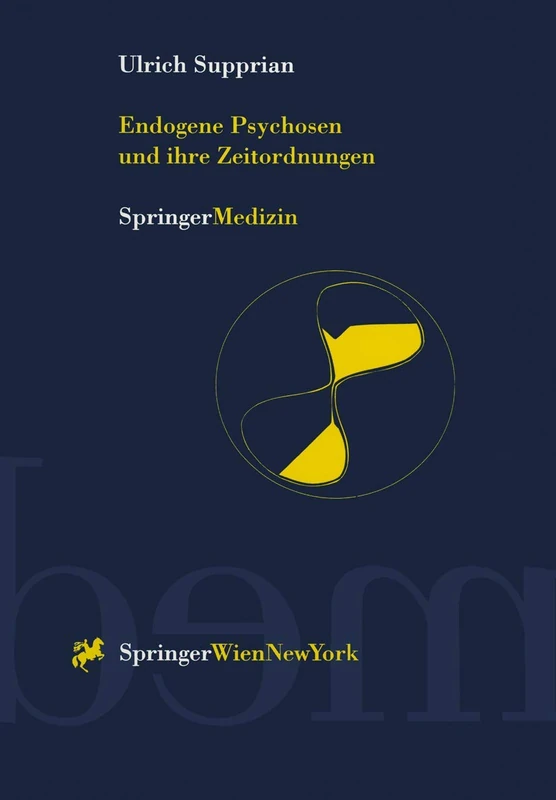 Endogene Psychosen und ihre Zeitordnungen: 10 theoretische und empirische Studien zu einem alten Hauptproblem der Psychiatrie - Image 1