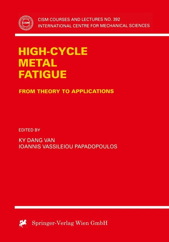 High-Cycle Metal Fatigue: From Theory to Applications: 392 (CISM International Centre for Mechanical Sciences, 392)