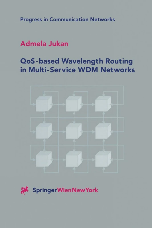 QoS-based Wavelength Routing in Multi-Service WDM Networks: 1 (Progress in Communication Networks, 1)