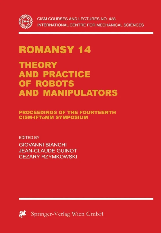 Romansy 14: Theory and Practice of Robots and Manipulators Proceedings of the Fourteenth CISM-IFToMM Symposium: 438 (CISM International Centre for Mechanical Sciences, 438)