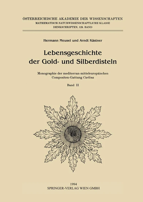 Lebensgeschichte der Gold- und Silberdisteln Monographie der mediterran-mitteleuropäischen Compositen-Gattung Carlina: Band II: Artenvielfalt und Stammesgeschichte der Gattung