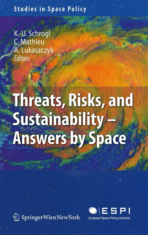 Threats, Risks and Sustainability - Answers by Space: 2 (Studies in Space Policy, 2)
