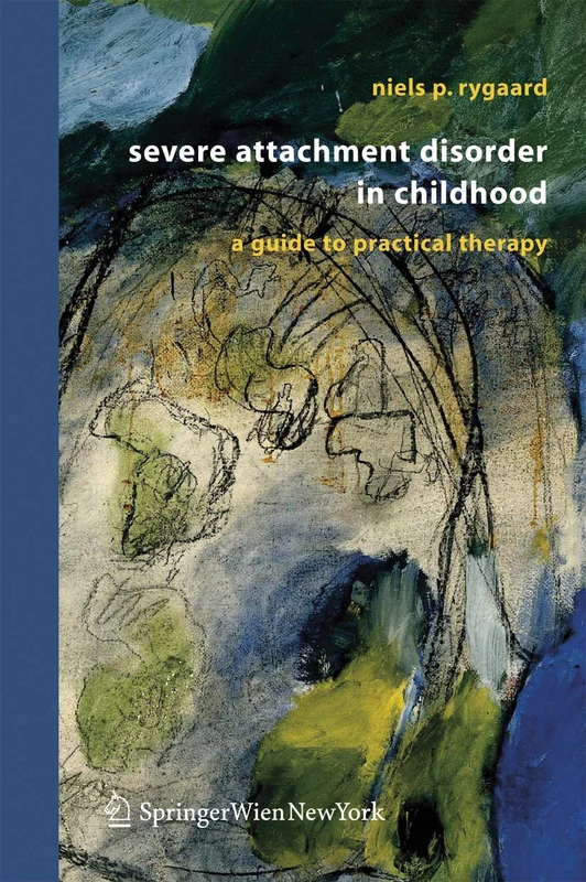 Springer - Severe Attachment Disorder in Childhood Guide