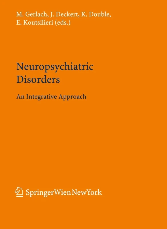 Neuropsychiatric Disorders: An Integrative Approach: 72 (Journal of Neural Transmission. Supplementa, 72)