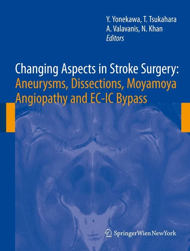 Changing Aspects in Stroke Surgery: Aneurysms, Dissection, Moyamoya angiopathy and EC-IC Bypass: 103 (Acta Neurochirurgica Supplement, 103)