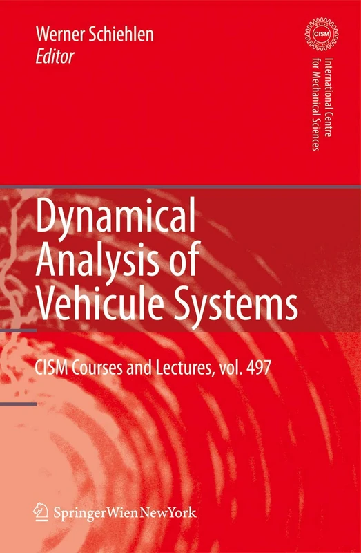 Dynamical Analysis of Vehicle Systems: Theoretical Foundations and Advanced Applications: 497 (CISM International Centre for Mechanical Sciences, 497)