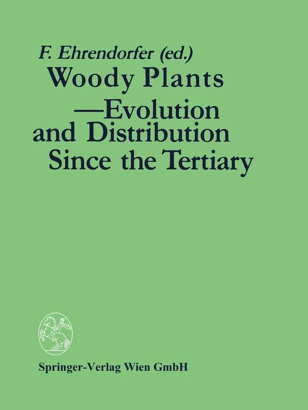 Woody Plants - Evolution and Distribution Since the Tertiary: Proceedings of a Symposium Organized by Deutsche Akademie der Naturforscher LEOPOLDINA ... Democratic Republic, October 9-11, 1986