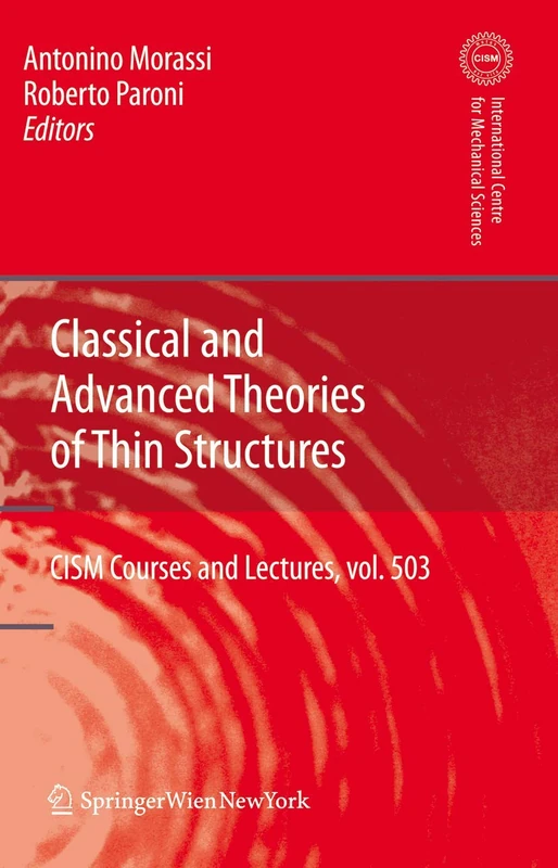 Classical and Advanced Theories of Thin Structures: Mechanical and Mathematical Aspects: 503 (CISM International Centre for Mechanical Sciences, 503)
