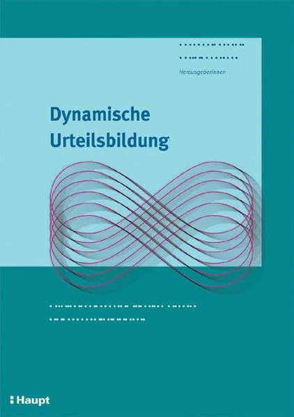Dynamische Urteilsbildung: Urteilen und handeln mit der Lemniskate. Ein Handbuch für die Praxis - Image 1