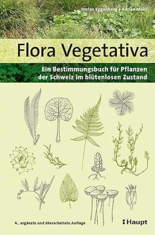 Flora Vegetativa: Ein Bestimmungsbuch für Pflanzen der Schweiz im blütenlosen Zustand