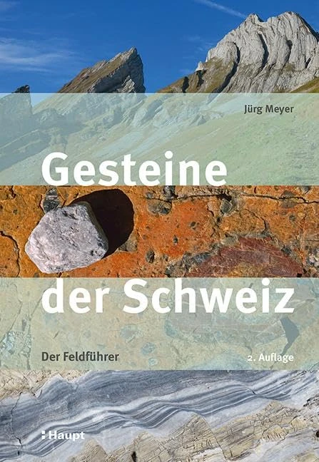Gesteine der Schweiz: Der Feldführer