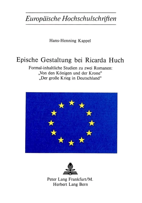 Epische Gestaltung Bei Ricarda Huch: Formal-Inhaltliche Studien Zu Zwei Romanen: «Von Den Koenigen Und Der Krone», «Der Grosse Krieg in Deutschland»: ... / European University Studie) - Image 1