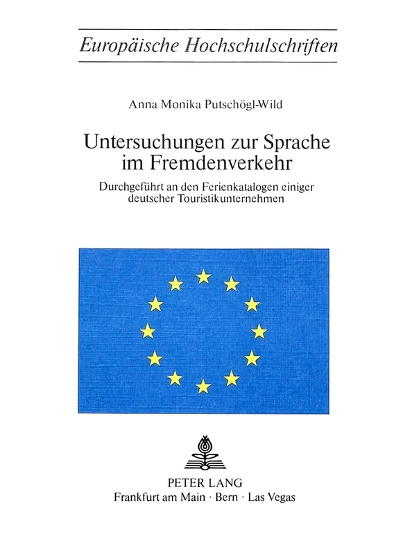 Untersuchungen zur Sprache im Fremdenverkehr: Durchgefuehrt an den Ferienkatalogen einiger deutscher Touristikunternehmen: 236 (Europäische ... / Publications Universitaires Européenn)