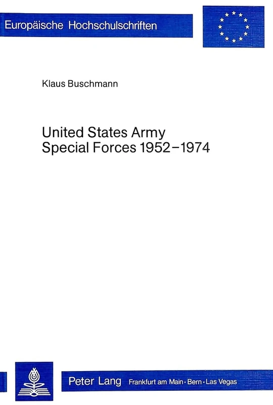 United States Army Special Forces, 1952-1974: Untersuchung im Licht der verfuegbaren Literatur und Quellen: 105 (Europaeische Hochschulschriften / European University Studie) - Image 1