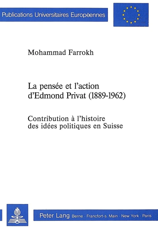 La Pensée Et l'Action d'Edmond Privat (1889-1962): Contribution À l'Histoire Des Idées Politiques En Suisse: 171 (Europaeische Hochschulschriften / European University Studie) - Image 1