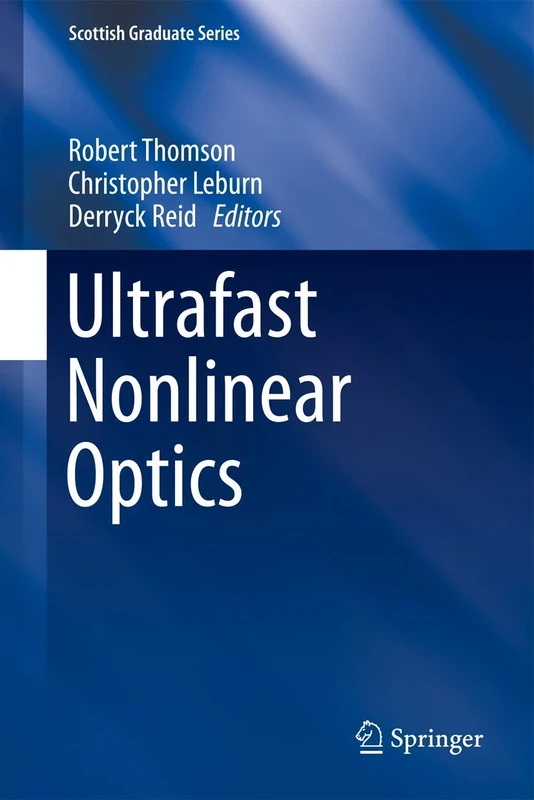 Ultrafast Nonlinear Optics (Scottish Graduate Series)