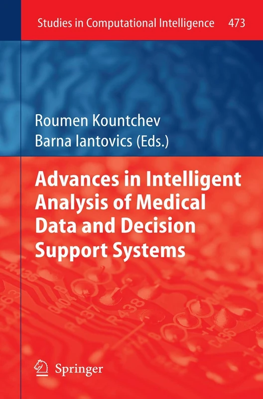 Advances in Intelligent Analysis of Medical Data and Decision Support Systems: 473 (Studies in Computational Intelligence, 473)