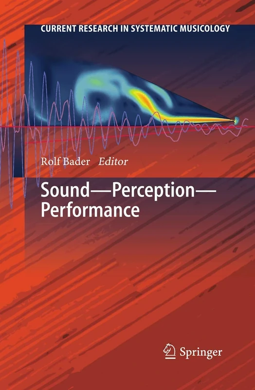 Sound - Perception - Performance: 1 (Current Research in Systematic Musicology, 1)