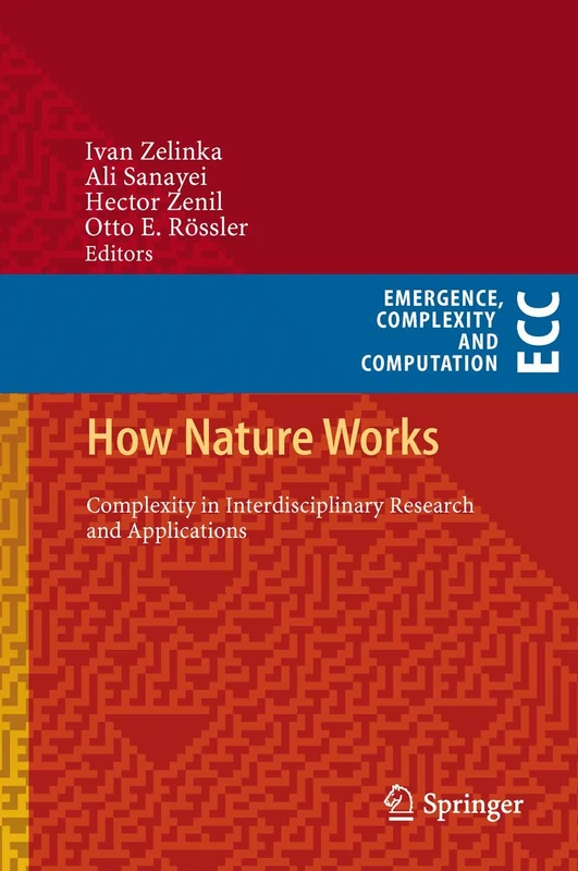 How Nature Works: Complexity in Interdisciplinary Research and Applications: 5 (Emergence, Complexity and Computation, 5)