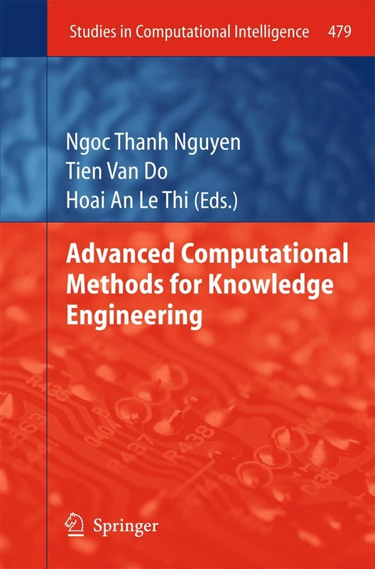 Advanced Computational Methods for Knowledge Engineering: 479 (Studies in Computational Intelligence, 479)