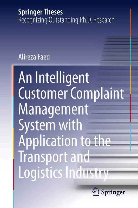 An Intelligent Customer Complaint Management System with Application to the Transport and Logistics Industry (Springer Theses)