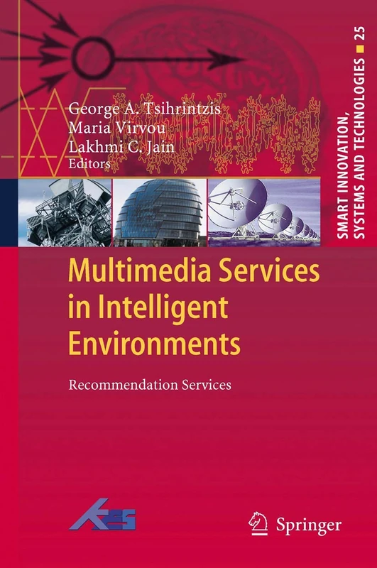 Multimedia Services in Intelligent Environments: Recommendation Services: 25 (Smart Innovation, Systems and Technologies, 25)