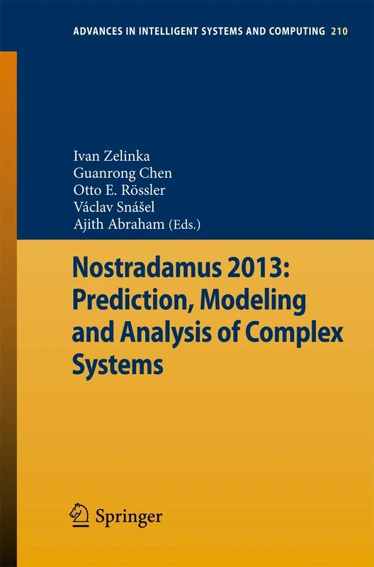 Nostradamus 2013: Prediction, Modeling and Analysis of Complex Systems: 210 (Advances in Intelligent Systems and Computing, 210)