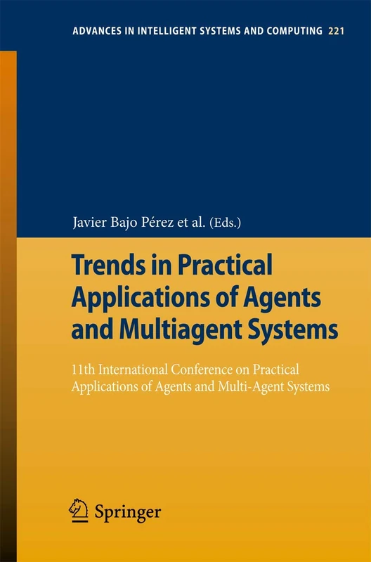 Trends in Practical Applications of Agents and Multiagent Systems: 11th International Conference on Practical Applications of Agents and Multi-Agent ... in Intelligent Systems and Computing, 221)