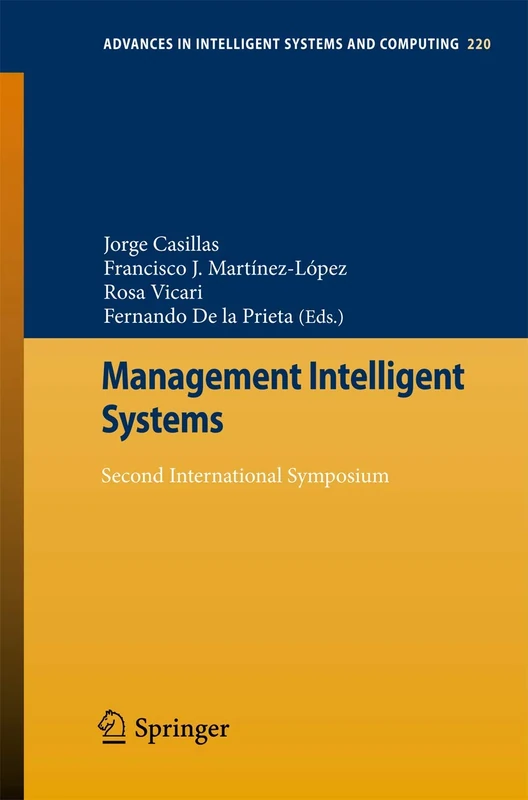 Management Intelligent Systems: Second International Symposium: 220 (Advances in Intelligent Systems and Computing, 220)