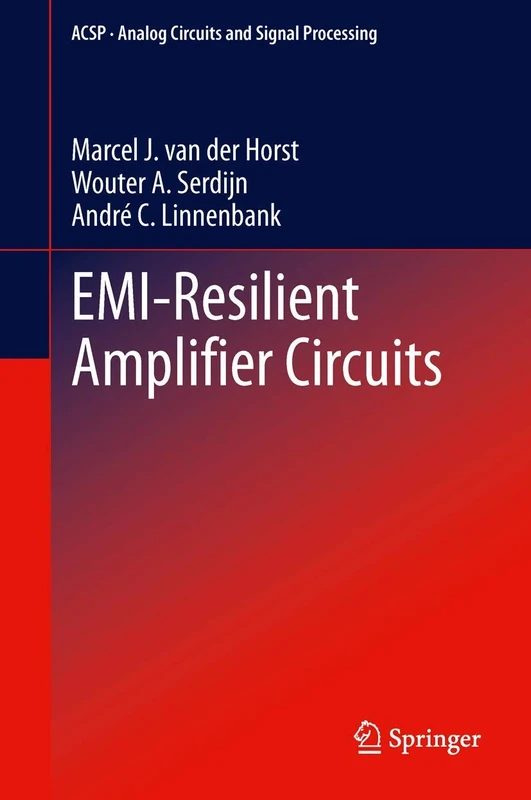 EMI-Resilient Amplifier Circuits: 118 (Analog Circuits and Signal Processing, 118)