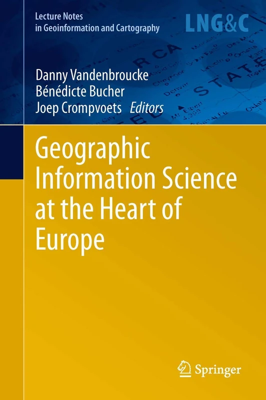 Geographic Information Science at the Heart of Europe (Lecture Notes in Geoinformation and Cartography)