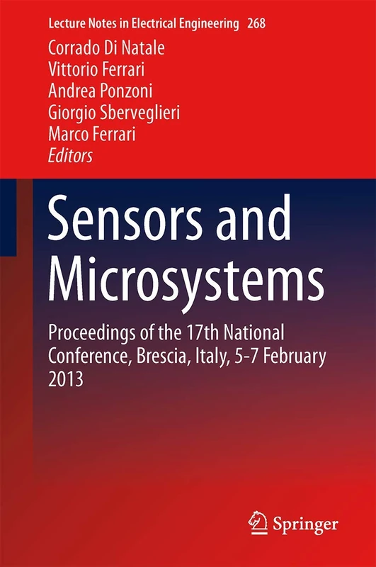 Sensors and Microsystems: Proceedings of the 17th National Conference, Brescia, Italy, 5-7 February 2013: 268 (Lecture Notes in Electrical Engineering, 268)