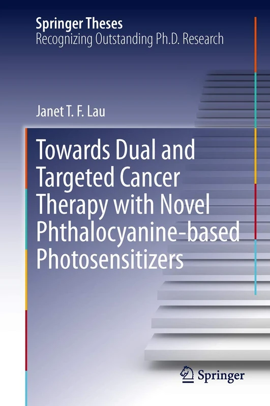 Towards Dual and Targeted Cancer Therapy with Novel Phthalocyanine-based Photosensitizers (Springer Theses)
