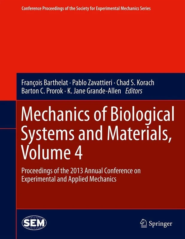 Mechanics of Biological Systems and Materials, Volume 4: Proceedings of the 2013 Annual Conference on Experimental and Applied Mechanics (Conference ... Society for Experimental Mechanics Series)