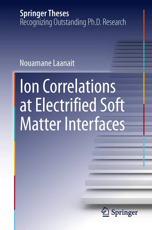 Ion Correlations at Electrified Soft Matter Interfaces (Springer Theses)