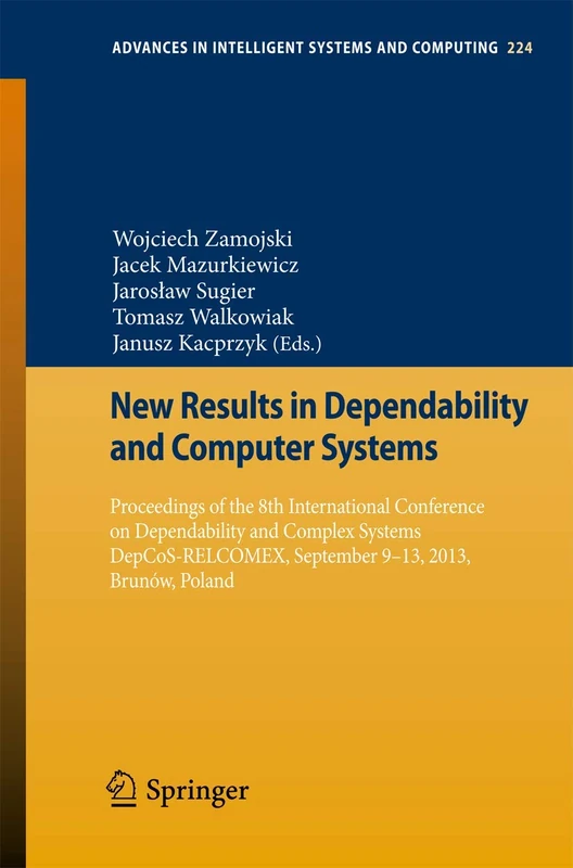 New Results in Dependability and Computer Systems: Proceedings of the 8th International Conference on Dependability and Complex Systems ... in Intelligent Systems and Computing, 224)